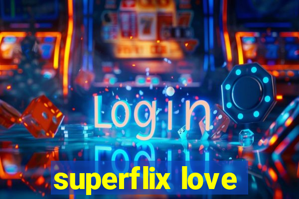 superflix love